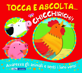 Chicchirichì! Tocca e ascolta…