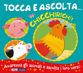 Chicchirichì! Tocca e ascolta…