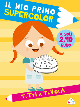 Tutti a tavola. Il mio primo Supercolor