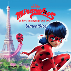 Simon Dice. Miraculous: le storie di Ladybug e Chat Noir